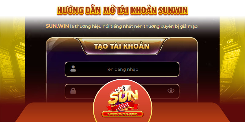 Mở tài khoản Sunwin siêu dễ dàng với 5 thao tác cơ bản