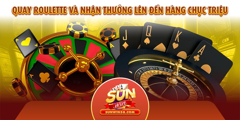 Quay Roulette và nhận thưởng cực đã