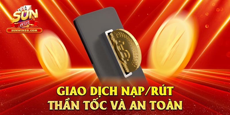 Giao dịch nhanh, tiện lợi giúp người chơi có trải nghiệm tốt nhất