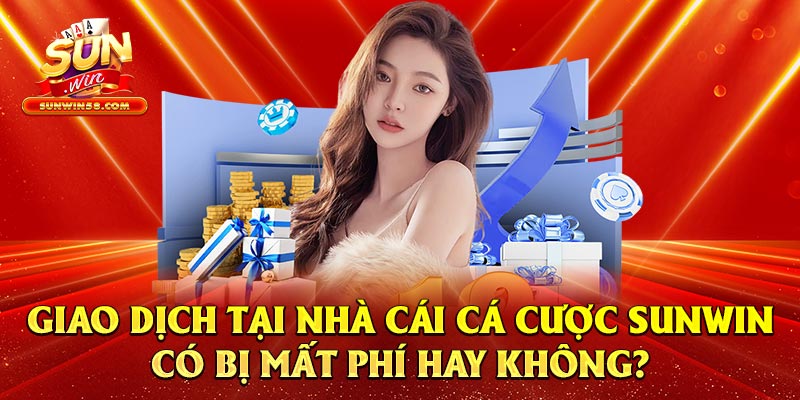 Các giao dịch nạp rút tiền tại nhà cái có mất tiền không?