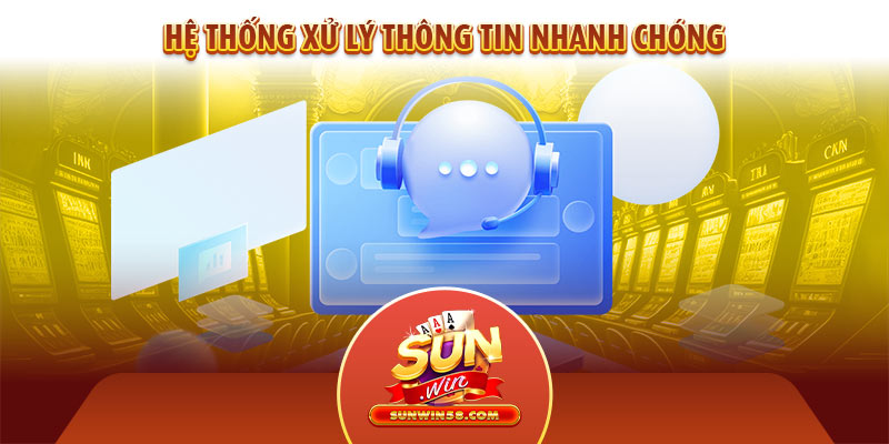 Rút tiền Sunwin được lựa chọn bởi có hệ thống xử lý thông tin nhanh chóng