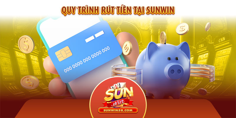 Rút tiền nhanh hơn bất cứ đâu chỉ có tại Sunwin